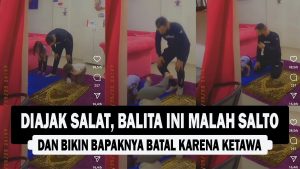 VIDEO : Diajak Salat, Balita Ini Malah Salto dan Bikin Bapaknya Batal karena Ketawa