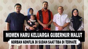 VIDEO : Momen Haru Keluarga Gubernur Malut, Korban Konflik di Sudan saat Tiba di Ternate