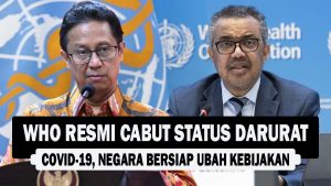 VIDEO : WHO Resmi Cabut Status Darurat Covid-19, Negara Bersiap Ubah Kebijakan