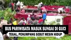 VIDEO : Bus Pariwisata Masuk Sungai di Guci Tegal, Penumpang Sebut Mesin Hidup