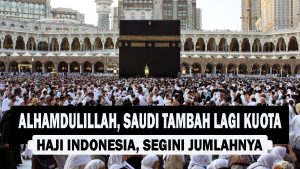 VIDEO : Alhamdulillah, Saudi Tambah Lagi Kuota Haji Indonesia, Segini Jumlahnya