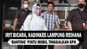 VIDEO : Irit Bicara, Kadinkes Lampung Reihana ‘Banting’ Pintu Mobil Tinggalkan KPK