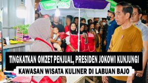 VIDEO : Tingkatkan Omzet Penjual, Presiden Jokowi Kunjungi Kawasan Wisata Kuliner di Labuan Bajo