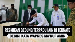 VIDEO : Resmikan Gedung Terpadu IAIN dì Ternate, Begini Kata Wapres Ma’ruf Amin