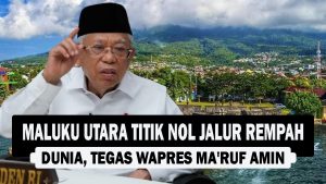 VIDEO : Maluku Utara Titik Nol Jalur Rempah Dunia, Tegas Wapres Ma’ruf Amin