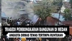 VIDEO : Tragedi Pembongkaran Bangunan di Medan, Anggota Ormas Tewas Tertimpa Runtuhan