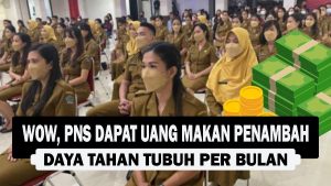 VIDEO : Wow, PNS Dapat Uang Makan Penambah Daya Tahan Tubuh Per Bulan