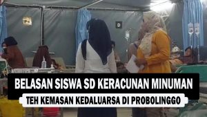 VIDEO : Belasan Siswa SD Keracunan Minuman Teh Kemasan Kedaluarsa di Probolinggo