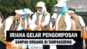 VIDEO : Iriana Gelar Pengomposan Sampah Organik Di Tampaksiring