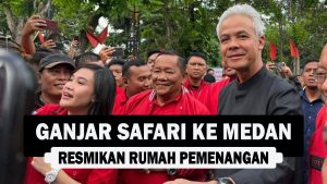 VIDEO : Ganjar Safari ke Medan, Resmikan Rumah Pemenangan