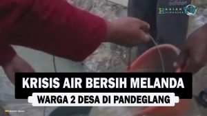 VIDEO : Krisis Air Bersih Melanda Warga 2 Desa di Pandeglang