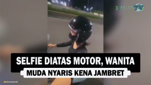 VIDEO : Selfie Diatas Motor, Wanita Muda Nyaris Kena Jambret