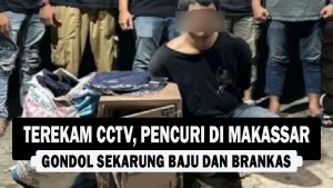 VIDEO : Terekam CCTV, Pencuri di Makassar Gondol Sekarung Baju dan Brankas