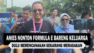 VIDEO : Anies Nonton Formula E Bareng Keluarga, Dulu Merencanakan Sekarang Merasakan