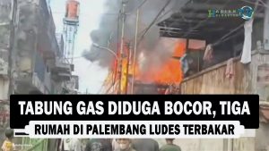 VIDEO : Tabung Gas Diduga Bocor, Tiga Rumah di Palembang Ludes Terbakar