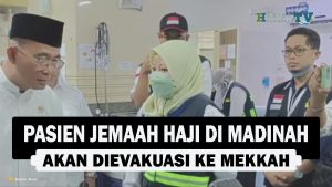 VIDEO : Pasien Jemaah Haji di Madinah akan Dievakuasi ke Mekkah