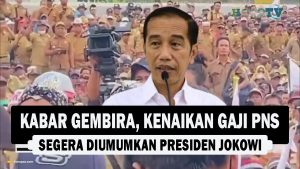 VIDEO : Kabar Gembira, Kenaikan Gaji PNS Segera Diumumkan Presiden Jokowi