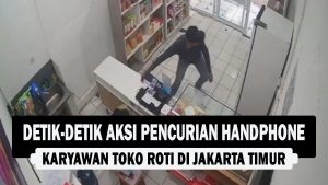 VIDEO : Detik-Detik Aksi Pencurian Handphone Karyawan Toko Roti di Jakarta Timur