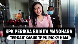 VIDEO : KPK Periksa Brigita Manohara Terkait Kasus TPPU Ricky Ham