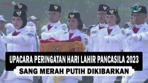 VIDEO : Upacara Peringatan Hari Lahir Pancasila 2023, Sang Merah Putih Dikibarkan