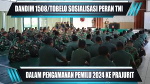VIDEO : DANDIM 1508/TOBELO SOSIALISASI PERAN TNI DALAM PENGAMANAN PEMILU 2024 KE PRAJURIT