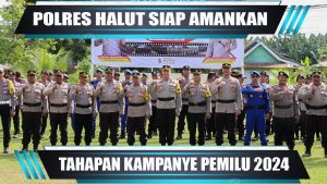 VIDEO : POLRES HALUT SIAP AMANKAN TAHAPAN KAMPANYE PEMILU 2024